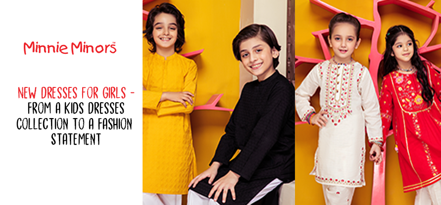 New Dresses for Girls and Boys - From a Kids Dresses Collection to a Fashion Statement